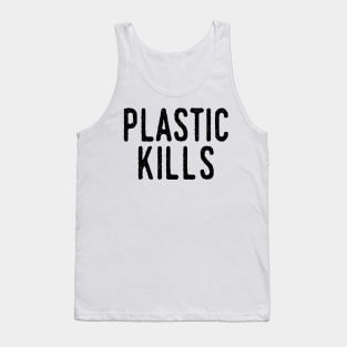 Plastic Kills: Recycle, Recyclable, Renewable, Earth Day, Mother Nature, Mother Earth, Energy Efficiency, Climate Action, Alternative Energy, Extinction, Reduce Your Impact Tank Top